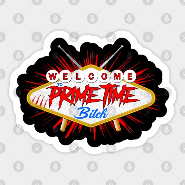 Welcome to Prime Time Bitch Sticker by JasonVoortees